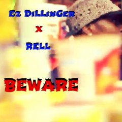BEWARE x Ez DiLLinGer x RELL