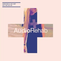 Eskuche & Nu Sky Ft Cessle Innit - All We Do (Mirco Caruso Remix) [Audio Rehab London]