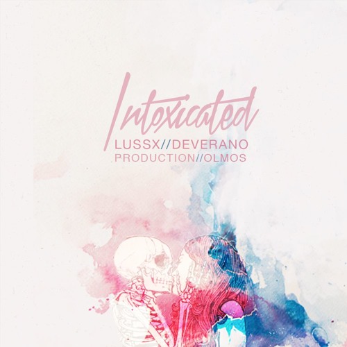 Lussx & Deverano ⁃ Intoxicated (Prod. Olmos)