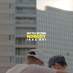 Myth Syzer & Ikaz Boi - Nobody