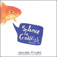 SILENCE IS GOLDFISH by Annabel Pitcher, Read by Jayne Entwistle- Audiobook Excerpt