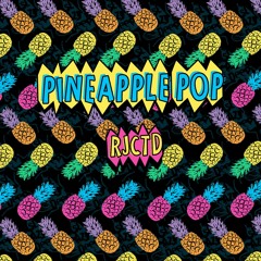 Pineapple Pop - RJCTD (Original Mix)
