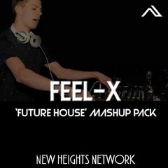 Feel-X 'Future House' Mashup Pack // New Heights Exclusive