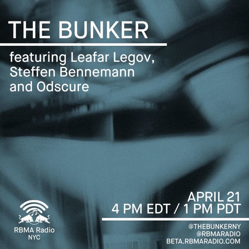 The Bunker on RBMA Radio: Leafar Legov, Steffen Bennemann, Odscure 4/21/2016