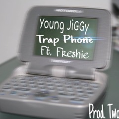 Trap Phone (ft. Freshie) [Produced  by TwoZs]