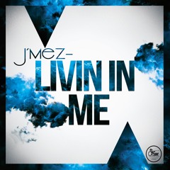 J'MEZ - Livin In Me
