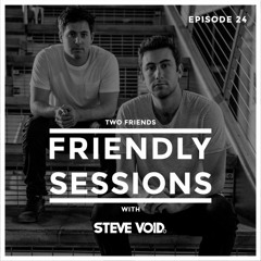 2F Friendly Sessions, Ep. 24 (Includes Steve Void Guest Mix)