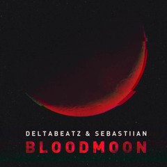 Deltabeatz & Sebastiian - Bloodmoon (Original Mix)