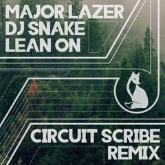 Major Lazer, DJ snake- Lean On (Circuit Scribe Remix)