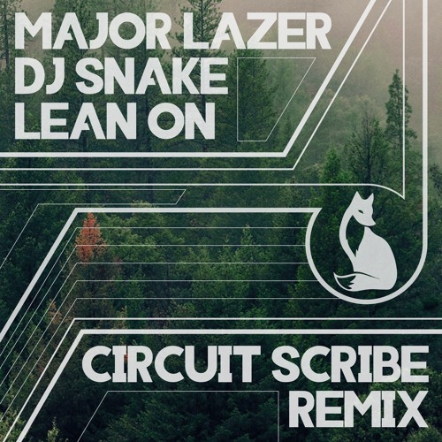 Major Lazer, DJ snake- Lean On (Circuit Scribe Remix)
