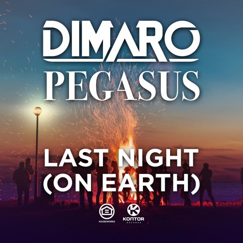 Dimaro & Pegasus - Last Night (On Earth)  (Extended Mix)