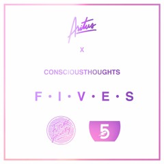 Aritus x ConsciousThoughts - Fives