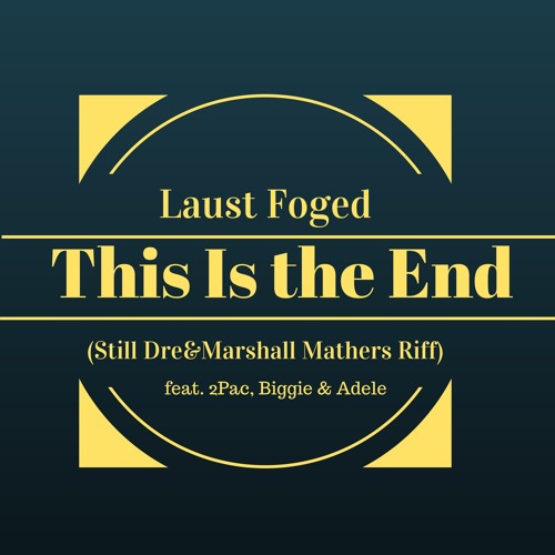 Laust Foged feat. 2Pac, Biggie and Adele - This Is The End (FREE DOWNLOAD)