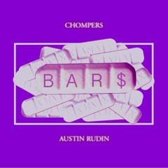 Chompers - BAR$ Feat. Austin Rudin