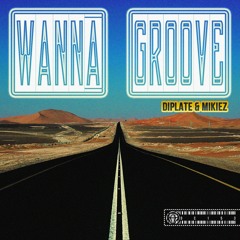 Diplate & Mikiez - Wanna Groove (Original Mix)