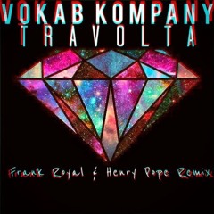 Vokab Kompany - #Travolta - Frank Royal & Henry Pope Remix - [FREE DL]