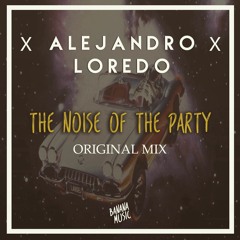 Alejandro Loredo - The Noise of the Party (ORMX) #31May