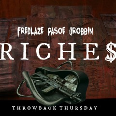 FredBlaze & Pasoe Feat. JRobbin - Riches (THROWBACK)