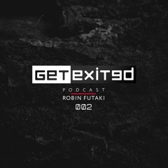 GET EXITED PODCAST 002 ROBIN FUTAKI