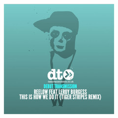 Reelow feat Leroy Burgess - This Is How We Do It (Tiger Stripes remix)