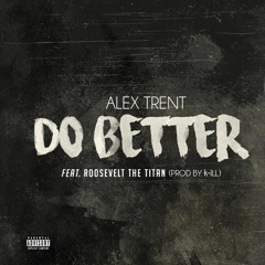 Do Better (feat. Roosevelt The Titan)