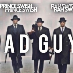 Bad Guy - Prince Swish X Rah Swish