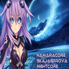 Skajagprova (NightCore) By NamaraCore