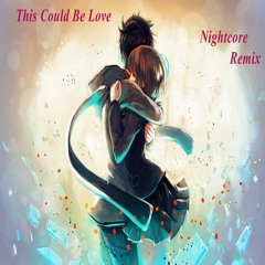 This Could Be Love (Nightcore) By Nightcore Remix