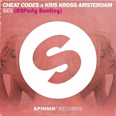 Cheat Codes X Kris Kross Amsterdam - SEX (A2Party Bootleg)[free download]