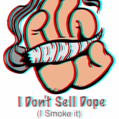 I Don't Sell Dope (I Smoke It ) Prod. Harlow Beats (BADMIX)