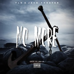 No More - Flo & Jack Forster (Prod. By De'la)