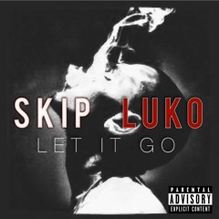 Skip Wildchild - Let It Go (Ft Luko)