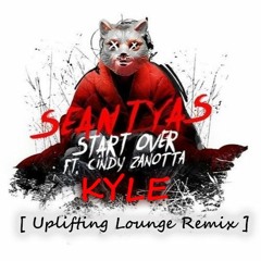 Sean Tyas Ft Cindy Zanotta - Start Over [ KYLE Uplifting Lounge Remix ]