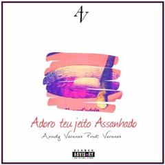 Adoro Teu Jeito Assanhado.. - Anndy Veranes Official
