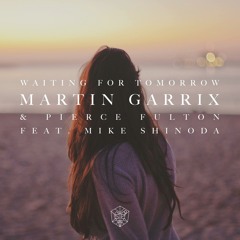 Martin Garrix - Waiting For Tomorrow (feat. Mike Shinoda) [Acris Remix]