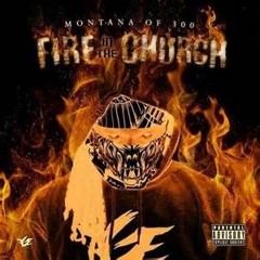 Montana Of 300 - Daddy Used To Be The Plug (Fire In The Church)