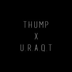 THUMP X U.R.A.Q.T. (Edit) [FREE DOWNLOAD]
