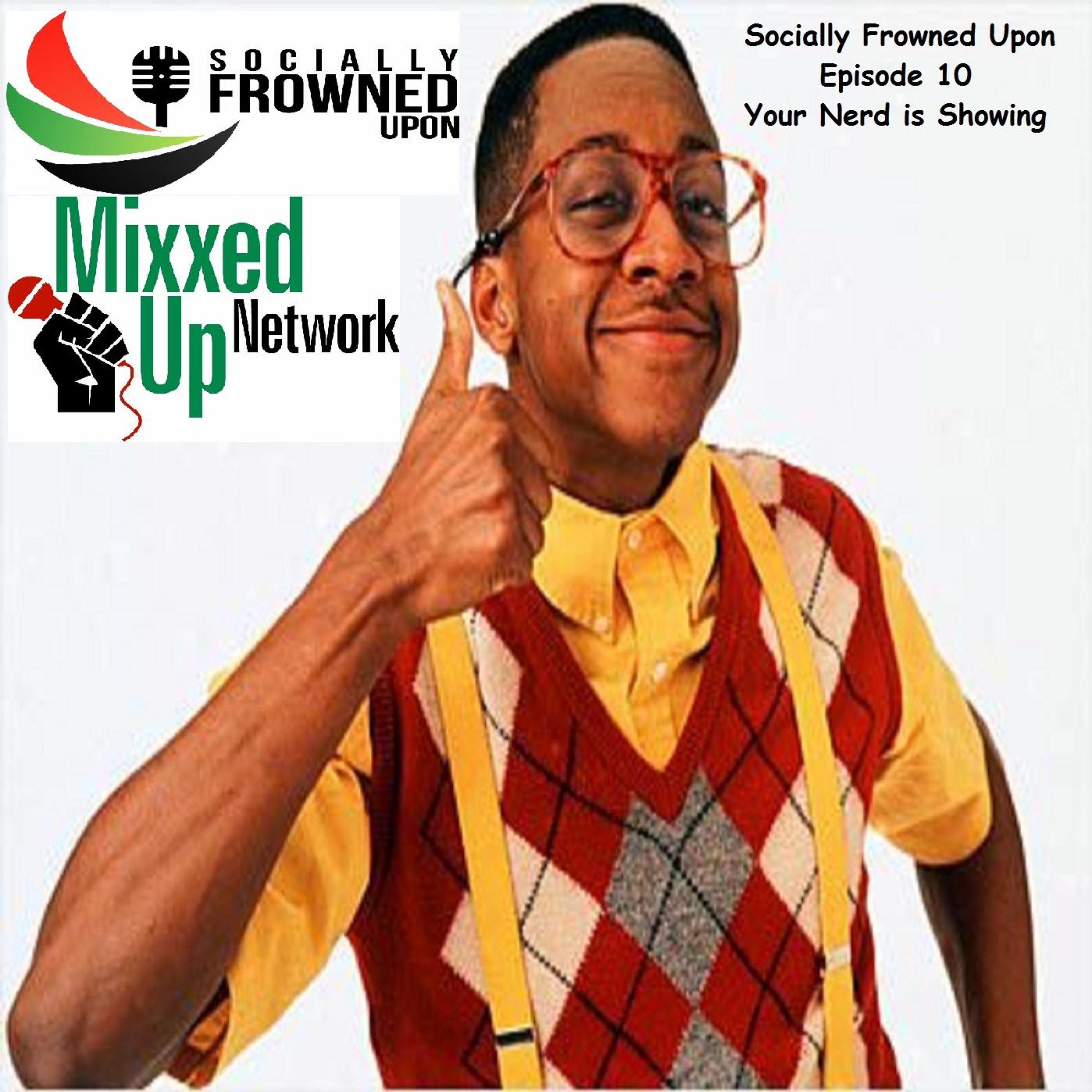 Socially Frowned Upon: Your Nerd Is Showing 5/19/2016