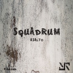 Squadrum - Asalto (Original Mix) Snippet [Reload Records]