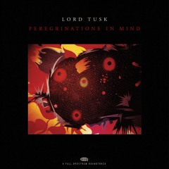 Lord Tusk - Peregrinations In Mind Soundtrack