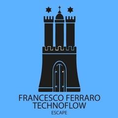 Francesco Ferraro Vs. Technoflow - Escape | [Hamburg Aufnahmen]