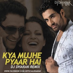 KYA MUJHE PYAAR HAI - DJ DHARAK REMIX
