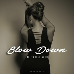 Krizia- Slow Down (Feat. Jarel) Produced By De'la