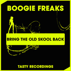 Boogie Freaks - Bring The Old Skool Back (Original Mix)