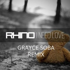 Rhino Feat Grayce Soba - I Need Love (Chill Mix)