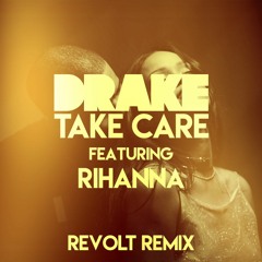 Drake ft. Rihanna - Take Care (Revolt Remix) [FREE DOWNLOAD]