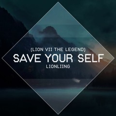 Save Your Self (LIONLIING) - LION VII The Legend