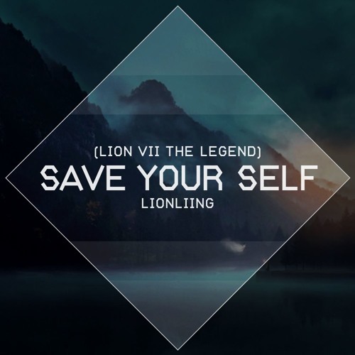 Save Your Self (LIONLIING) - LION VII The Legend