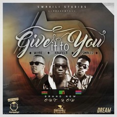 Kaufela(Zambia) Ft Wyre(Kenya) & T - Smallz (Gambia) - Give It To You