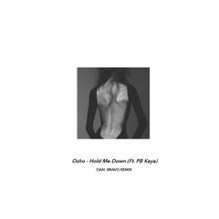 Osho - Hold Me Down (Ft. PB Kaya) [Dan Bravo Remix]